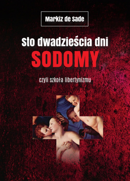 Sto dwadzieścia dni Sodomy czyli szkoła libertynizmu - de Sade Markiz | okładka