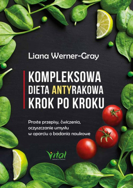 Kompleksowa dieta antyrakowa krok po kroku - Liana Werner-Gray | okładka