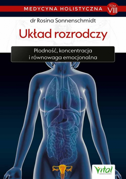 Medycyna holistyczna T.VIII Układ rozrodczy - Rosina Sonnenschmidt | okładka