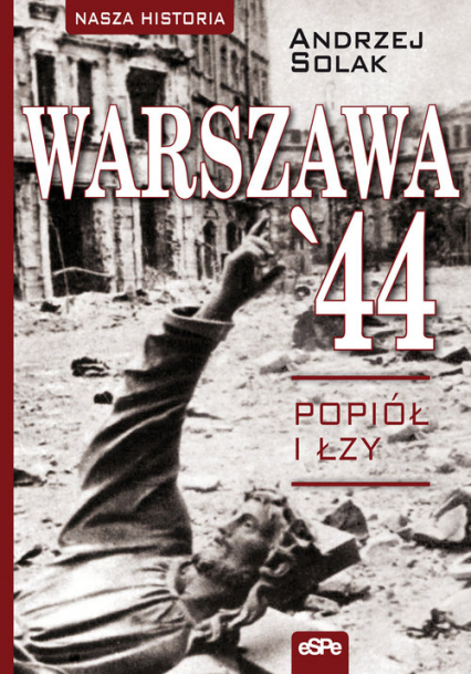 Warszawa'44 Popiół i łzy - Andrzej Solak | okładka