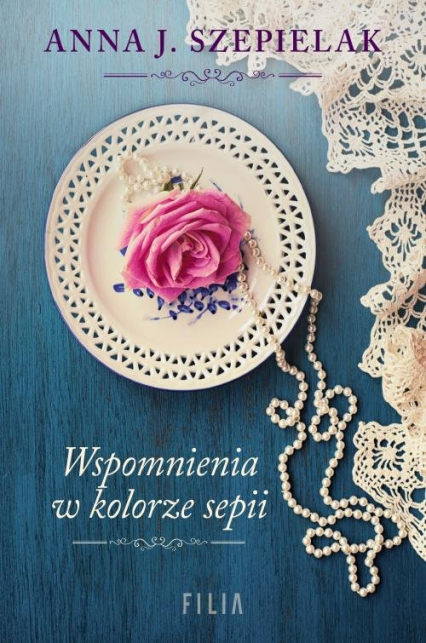Wspomnienia w kolorze sepii - Anna J. Szepielak | okładka