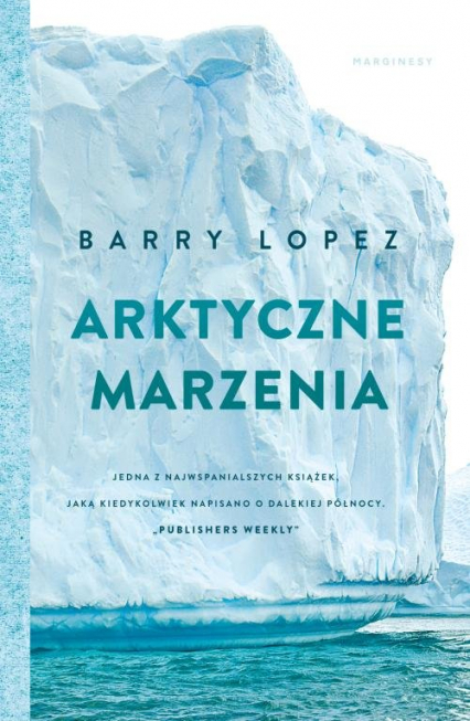 Arktyczne marzenia - Barry Lopez | okładka