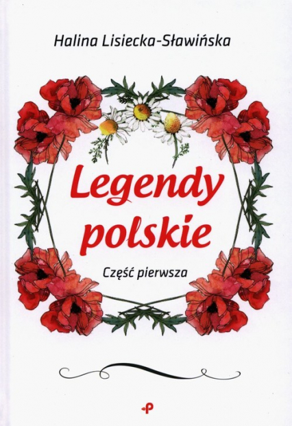 Legendy polskie Część pierwsza - Halina Lisiecka-Sławińska | okładka