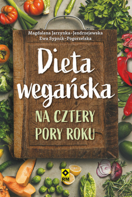 Dieta wegańska na cztery pory roku - Jarzynka-Jendrzejewska Magdalena, Sypnik-Pogorzelska Ewa | okładka