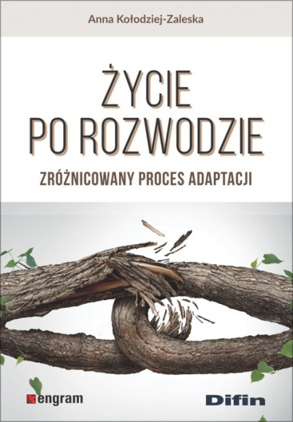 Życie po rozwodzie Zróżnicowany proces adaptacji - Anna Kołodziej-Zaleska | okładka