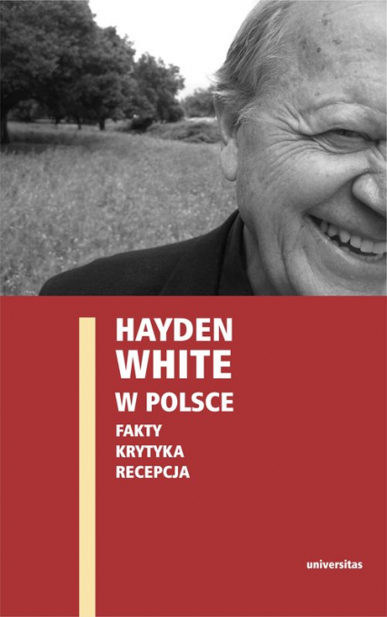 Hayden White w Polsce Fakty Krytyka Recepcja -  | okładka