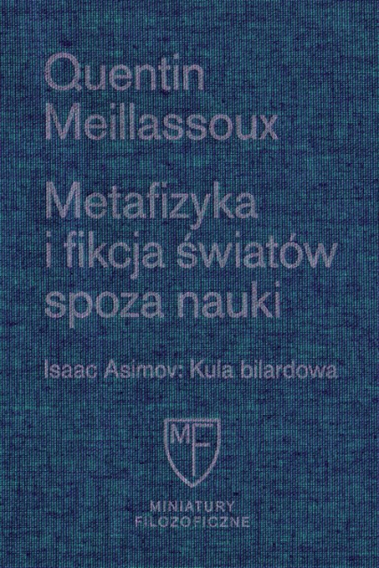 Metafizyka i fikcja światów spoza nauki / Fundacja Augusta hr. Cieszkowskiego - Quentin Meillassoux | okładka