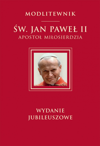 Św. Jan Paweł II Apostoł Miłosierdzia wydanie jubileuszowe - Św. Jan Paweł II | okładka