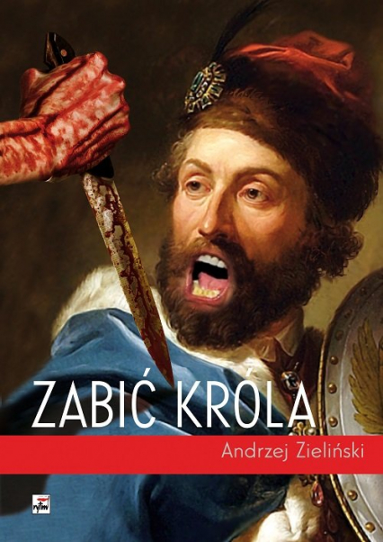 Zabić króla - Andrzej Zieliński | okładka
