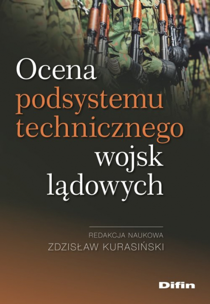 Ocena podsystemu technicznego wojsk lądowych - Kurasiński Zdzisław redakcja naukowa | okładka