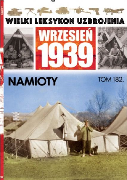 Wielki Leksykon Uzbrojenia Wrzesień 1939 Tom 182 Namioty - Janicki Paweł | okładka