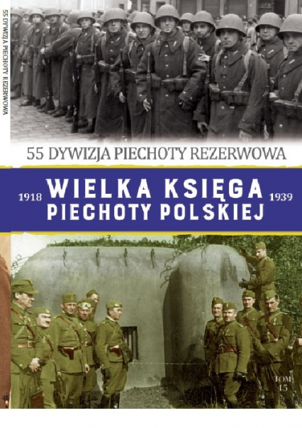 Wielka Księga Piechoty Polskiej Tom 45 55 dywizja piechoty rezerwowa - Skupień Piotr, Śliwa Adam | okładka