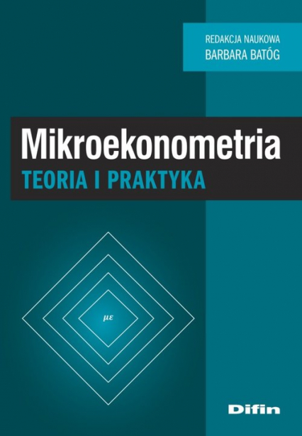 Mikroekonometria Teoria i praktyka - Batóg Barbara redakcja naukowa | okładka