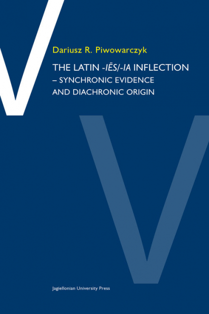 The Latin -ies/ia inflection Synchronic evidence and diachronic origin - Piwowarczyk Dariusz R. | okładka