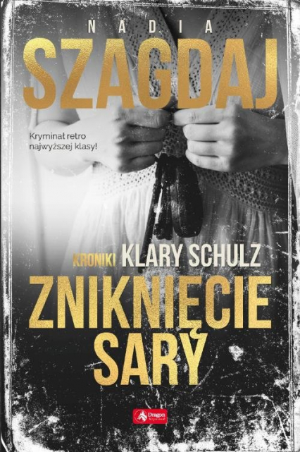 Zniknięcie Sary Kroniki Klary Schulz - Nadia Szagdaj | okładka