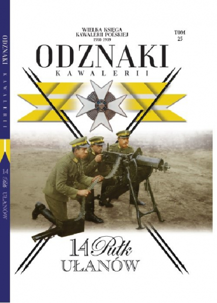 Wielka Księga Kawalerii Polskiej Odznaki Kawalerii t.25 14 Pułk Ułanów - Opracowanie Zbiorowe | okładka