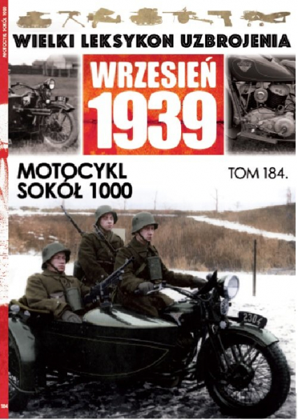 Wielki Leksykon Uzbrojenia Wrzesień 1939 t.184 Motocykl Sokół 1000 - Opracowanie Zbiorowe | okładka