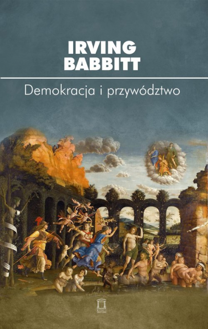 Demokracja i przywództwo - Irving Babbitt | okładka