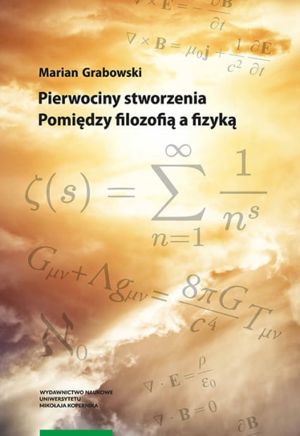 Pierwociny stworzenia Pomiędzy filozofią a fizyką - Marian Grabowski | okładka
