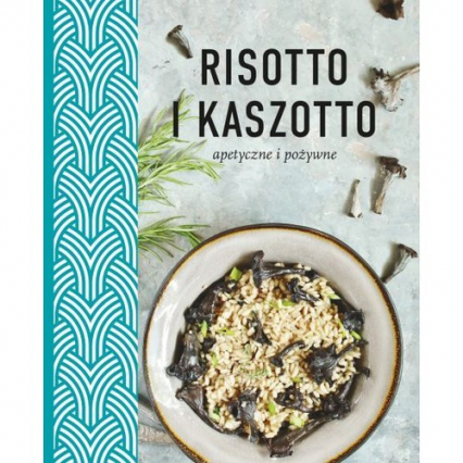 Risotto i kaszotto Apetyczne i pożywne -  | okładka