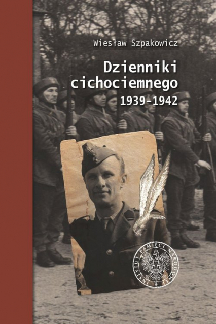 Dzienniki cichociemnego 1939-1942 - Wiesław Szpakowicz | okładka