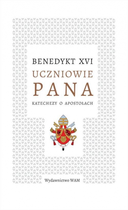 Uczniowie Pana Katechezy o apostołach - Benedykt XVI | okładka