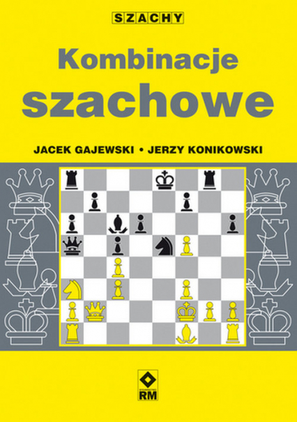 Kombinacje szachowe - Gajewski Jacek, Konikowski Jerzy | okładka