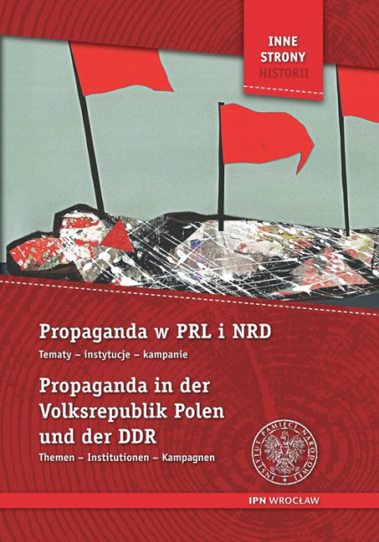 Propaganda w PRL i NRD Propaganda in der Volksrepublik Polen Tematy, instytucje, kampanie Themen, Institutionen, Kampagnen. -  | okładka
