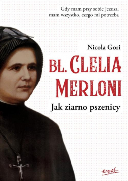 Bł. Clelia Merloni Jak ziarno pszenicy - Nicola Gori | okładka