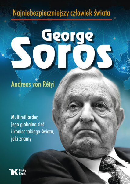 Georg Soros najniebezpieczniejszy człowiek świata - Andreas von Rétyi | okładka