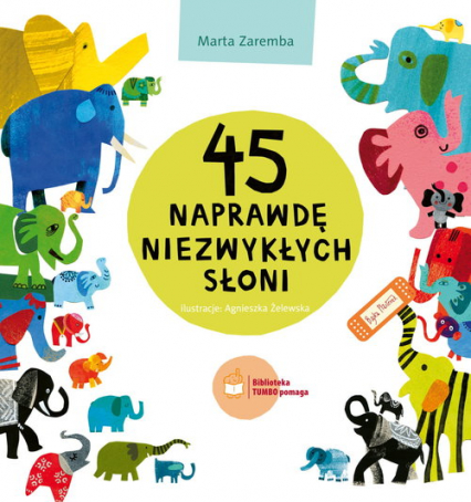 45 naprawdę niezwykłych słoni - Marta Zaremba | okładka