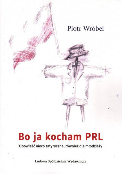 Bo ja kocham PRL - Piotr Wróbel | okładka