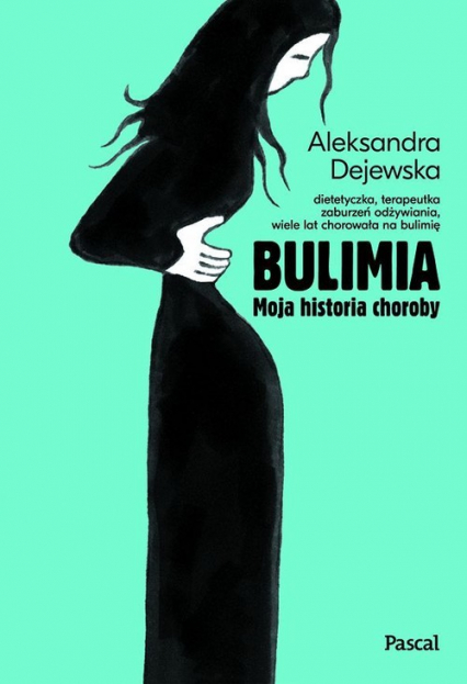 Bulimia Moja historia choroby. - Aleksandra Dejewska | okładka