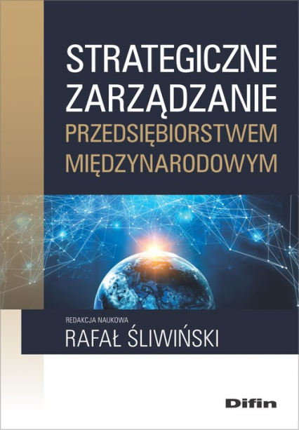 Strategiczne zarządzanie przedsiębiorstwem międzynarodowym - Śliwiński Rafał redakcja naukowa | okładka