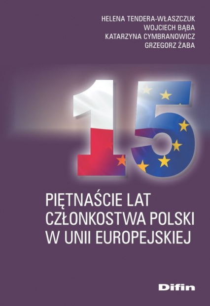 Piętnaście lat członkostwa Polski w Unii Europejskiej - Bąba Wojciech, Cymbranowicz Katarzyna, Żaba Grzegorz | okładka