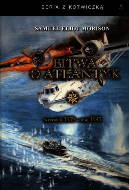 Bitwa o Atlantyk 1 wrzesień 1939-maj 1943 - Morison Samuel Eliot | okładka