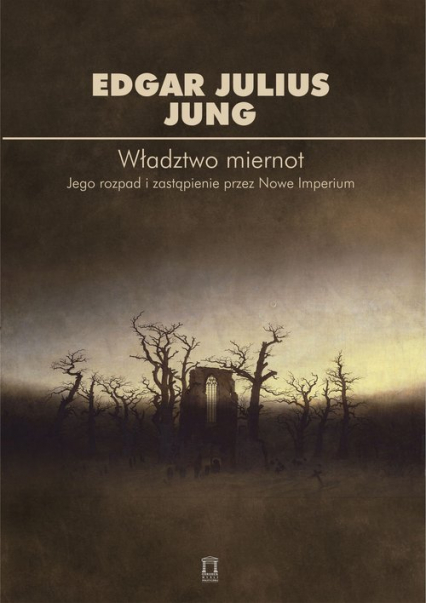 Władztwo miernot Jego rozpad i zastapienie przez Nowe Imperium - Edgar Julius Jung | okładka