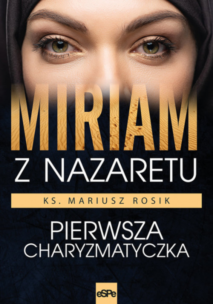 Miriam z Nazaretu Pierwsza charyzmatyczka - Mariusz Rosik | okładka