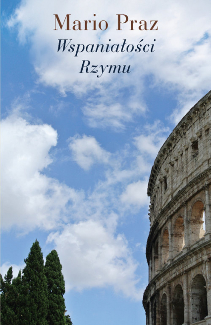 Wspaniałości Rzymu - Mario Praz | okładka