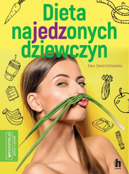 Dieta najedzonych dziewczyn - Ewa Zwierzchowska | okładka