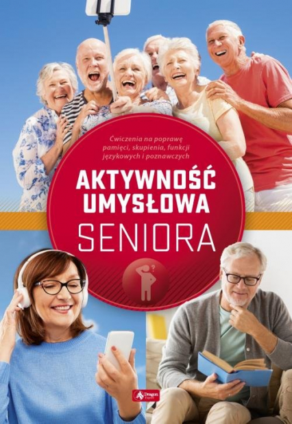 Aktywność umysłowa seniora - Cieśla Roman, Jędrasiak Katarzyna, Radamski Dawid | okładka