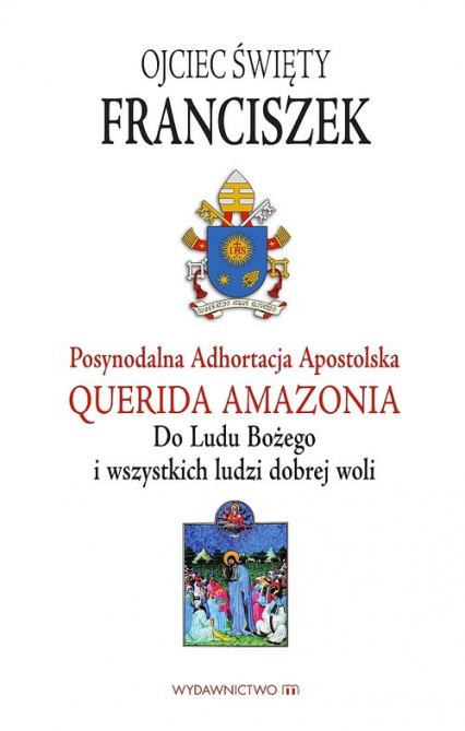 Adhortacja Querida Amazonia Do Ludu Bożego i wszystkich ludzi dobrej woli - Papież Franciszek | okładka