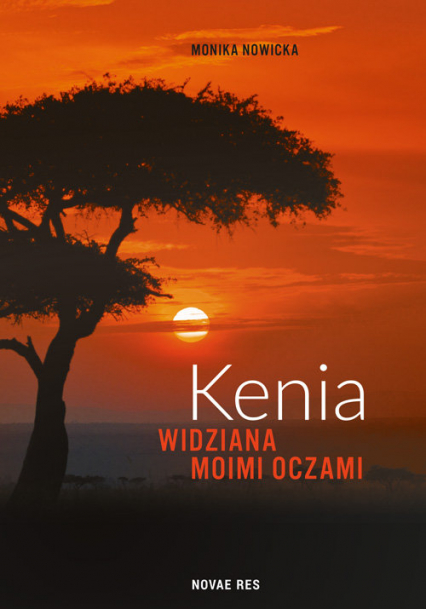 Kenia widziana moimi oczami - Monika Nowicka | okładka