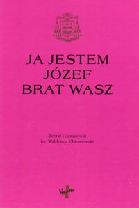 Ja jestem Józef brat wasz Księga pamiątkowa - Chrostowski Waldemar | okładka