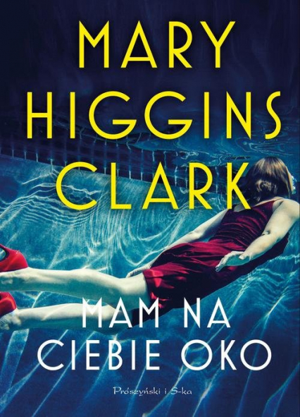 Mam na ciebie oko - Mary Higgins Clark | okładka