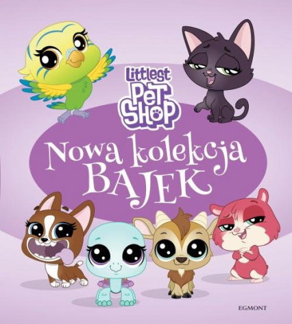 Littlest Pet Shop Nowa kolekcja bajek - Magdalena Stojicic | okładka