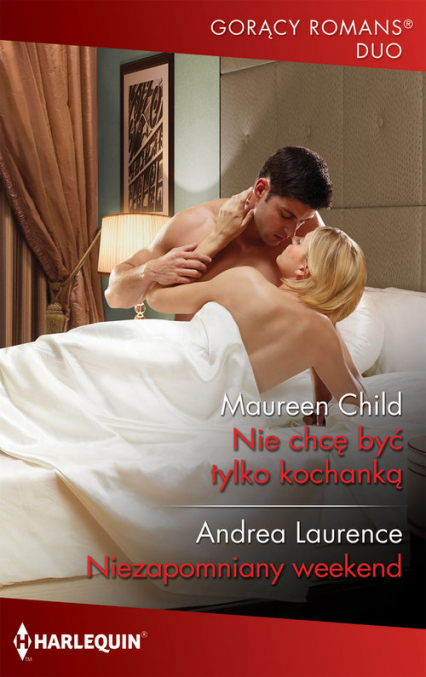 Nie chcę byś tylko kochanką / Niezapomniany weekend - Andrea Laurence, Child Maureen | okładka