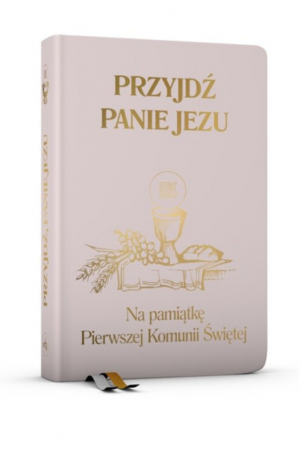 Przyjdź Panie Jezu - różowa Na pamiątkę Pierwszej Komunii Świętej - Groń  Stanisław | okładka