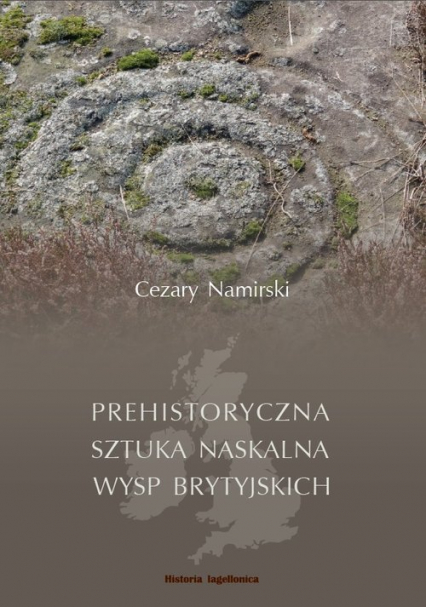 Prehistoryczna sztuka naskalna Wysp Brytyjskich - Cezary Namirski | okładka