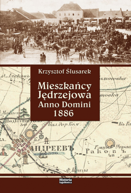 Mieszkańcy Jędrzejowa Anno Domini 1886 - Ślusarek Krzysztof | okładka